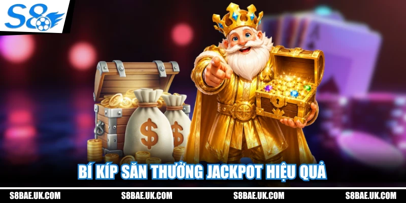 Bí kíp săn thưởng Jackpot hiệu quả